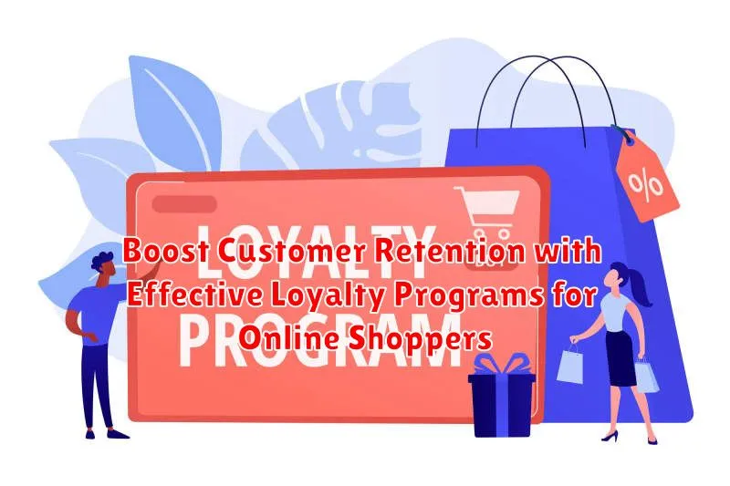 Boost Customer Retention with Effective Loyalty Programs for Online Shoppers