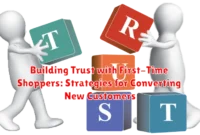Building Trust with First-Time Shoppers: Strategies for Converting New Customers