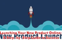 Launching Your New Product Online: A Step-by-Step Guide to Success