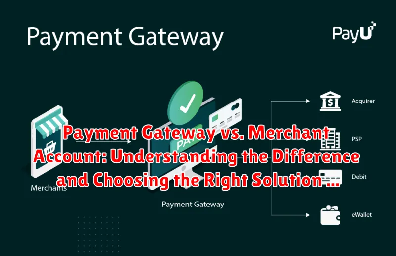 Payment Gateway vs. Merchant Account: Understanding the Difference and Choosing the Right Solution