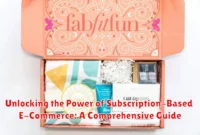 Unlocking the Power of Subscription-Based E-Commerce: A Comprehensive Guide